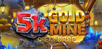 5K Gold Mine Dream Drop