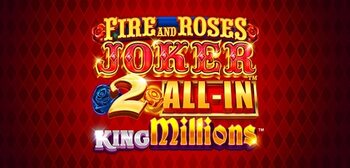 Fire and Roses Joker 2 All-In King Millions