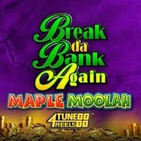 Break Da Bank Again Maple Moolah 4Tune Reels