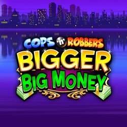 Cops 'n' Robbers Bigger Big Money