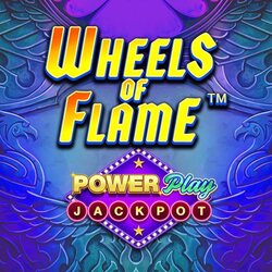 Wheels of Flame Power PlayJackpots