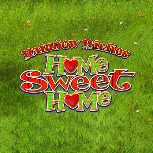 Rainbow Riches Home Sweet Home